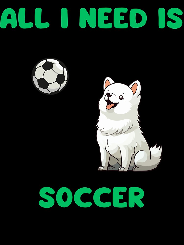 All I need is soccer and my dog by Gilpro Designs