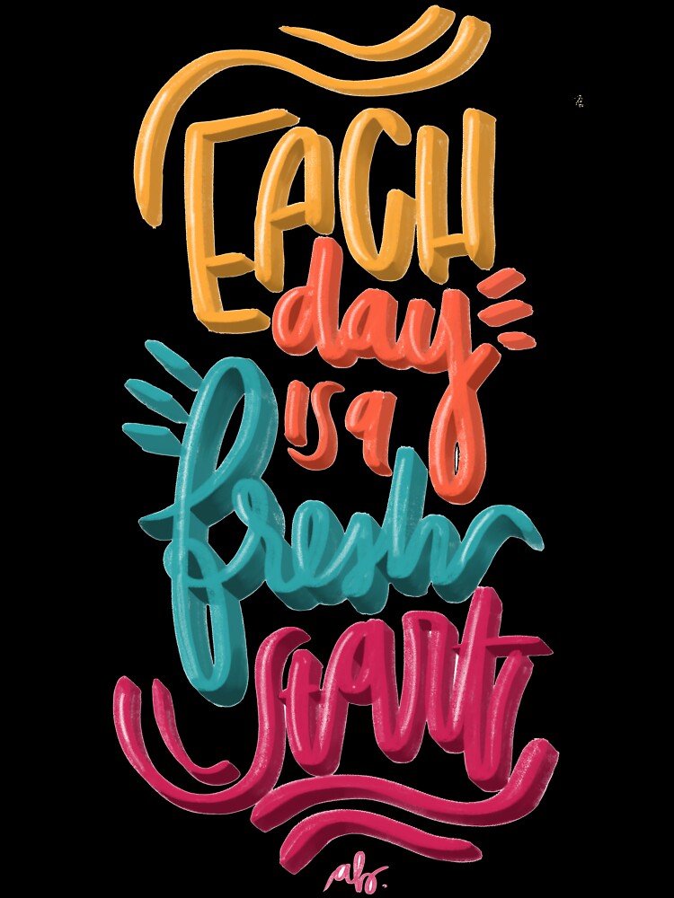 Lettering Art. Each day is a fresh start! by abletters T-Shirts, Hoodie, Sweatshirt | BlankRebels.com (Image 3)