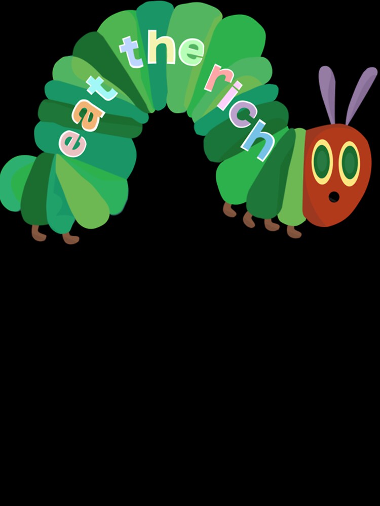 Eat The Rich Hungry Caterpillar  Classic T-Shirt by AndreFick
