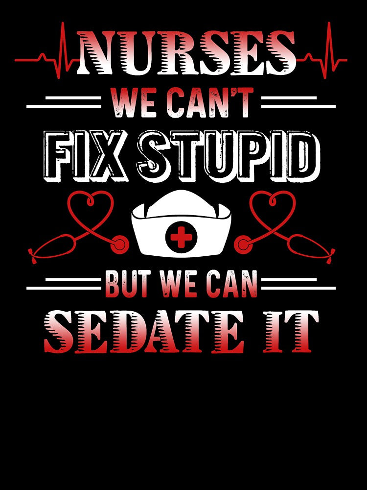 Nurse We Can't Fix Stupid But We Can Sedate It by UnknownArtistt T-Shirts, Hoodie, Sweatshirt | BlankRebels.com (Image 3)