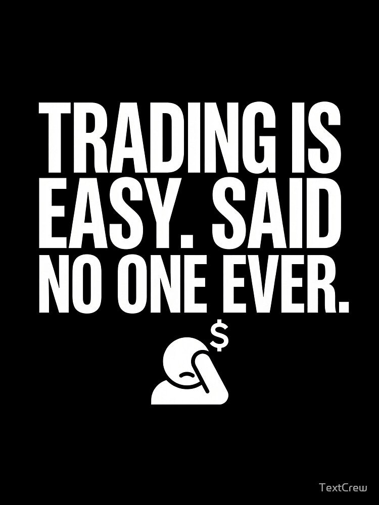 Trading Is Easy Said No One Ever - Funny Stock Market & Crypto Quote by TextCrew T-Shirts, Hoodie, Sweatshirt (Image 3)