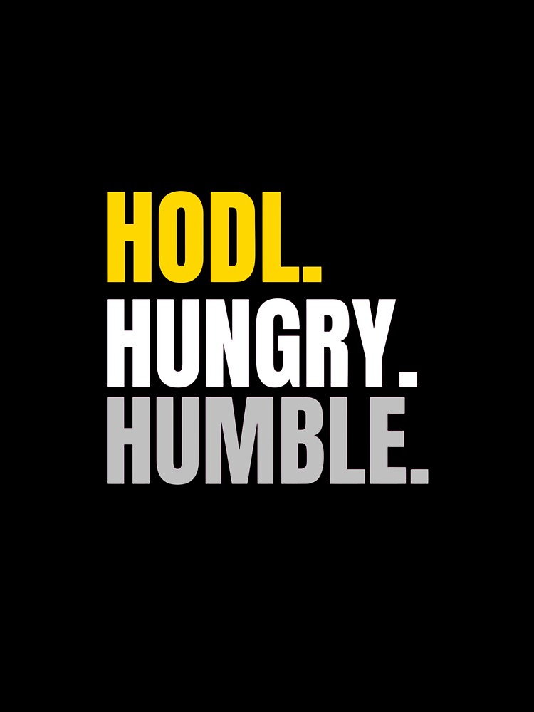HODL. HUNGRY. HUMBLE. by TheNopeSociety T-Shirts, Hoodie, Sweatshirt | BlankRebels.com (Image 3)