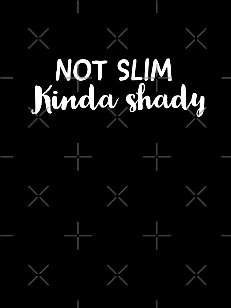 Not slim kinda shady by sanartstudio T-Shirts, Hoodie, Sweatshirt | BlankRebels.com (Image 3)