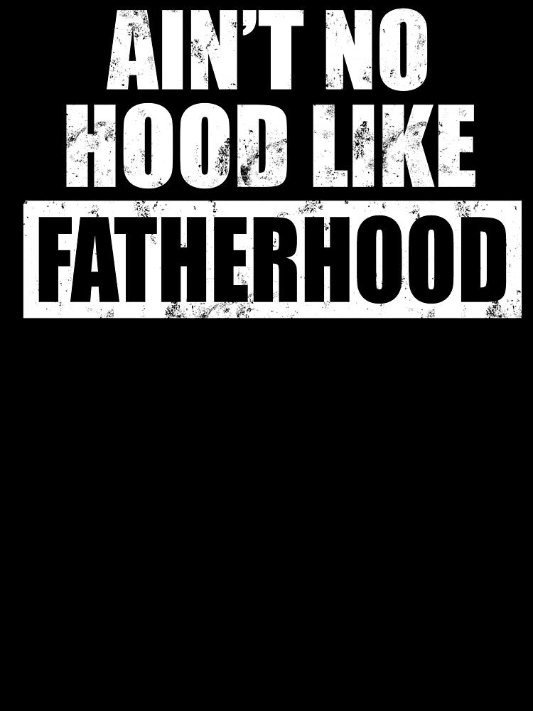 Ain't No Hood Like Fatherhood by FuntasticDez T-Shirts, Hoodie, Sweatshirt | BlankRebels.com (Image 3)