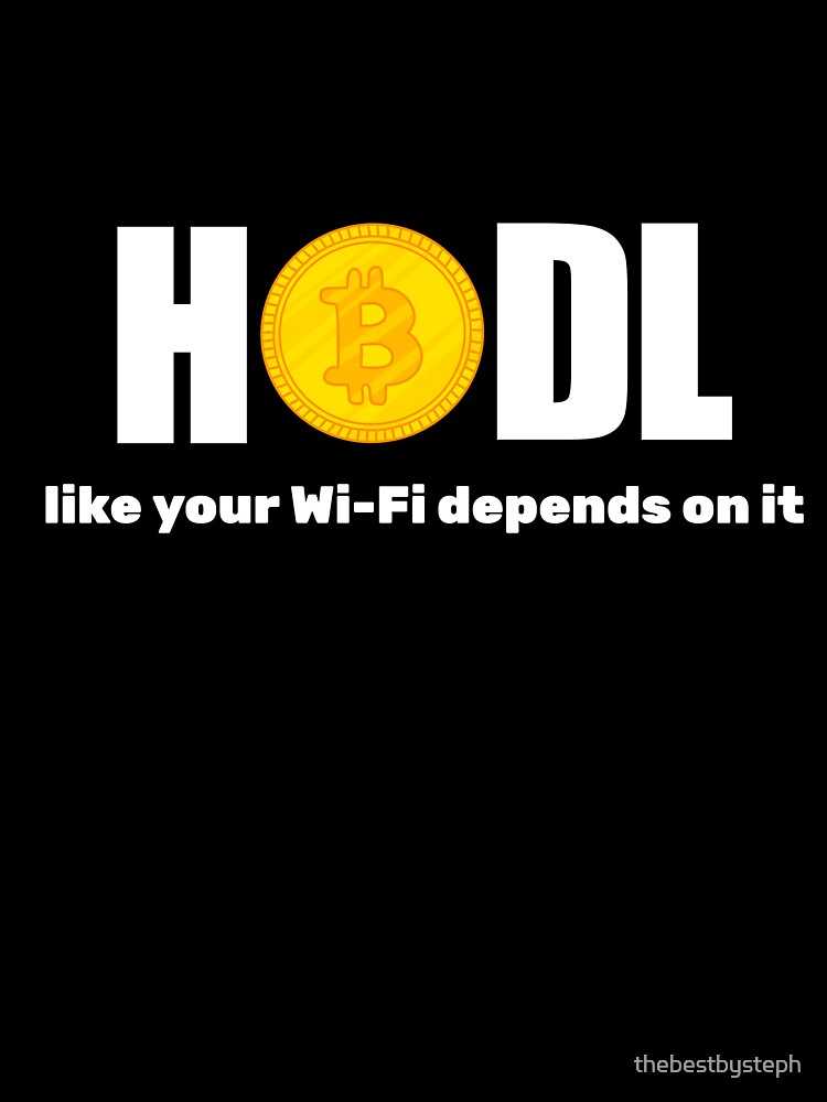 HODL like your Wi-Fi depends on it by thebestbysteph T-Shirts, Hoodie, Sweatshirt | BlankRebels.com (Image 3)