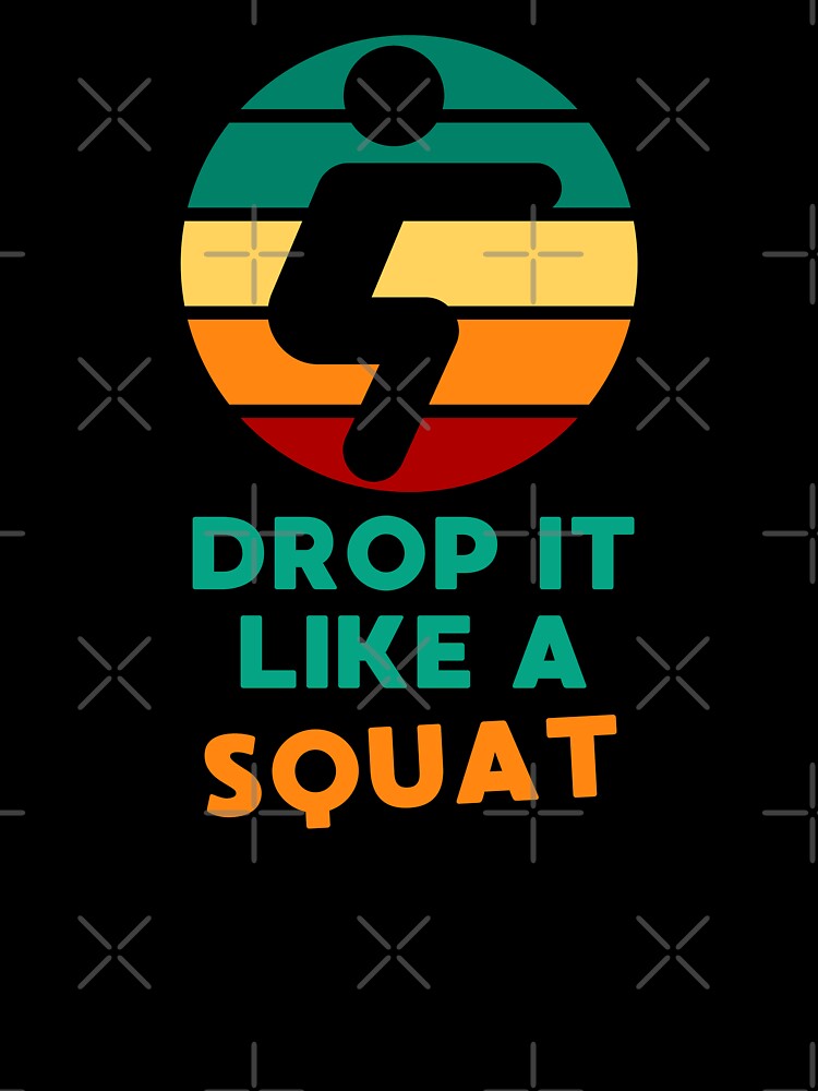 DROP IT LIKE A SQUAT FITNESS GYM JOKE by appareltolove T-Shirts, Hoodie, Sweatshirt | BlankRebels.com (Image 3)