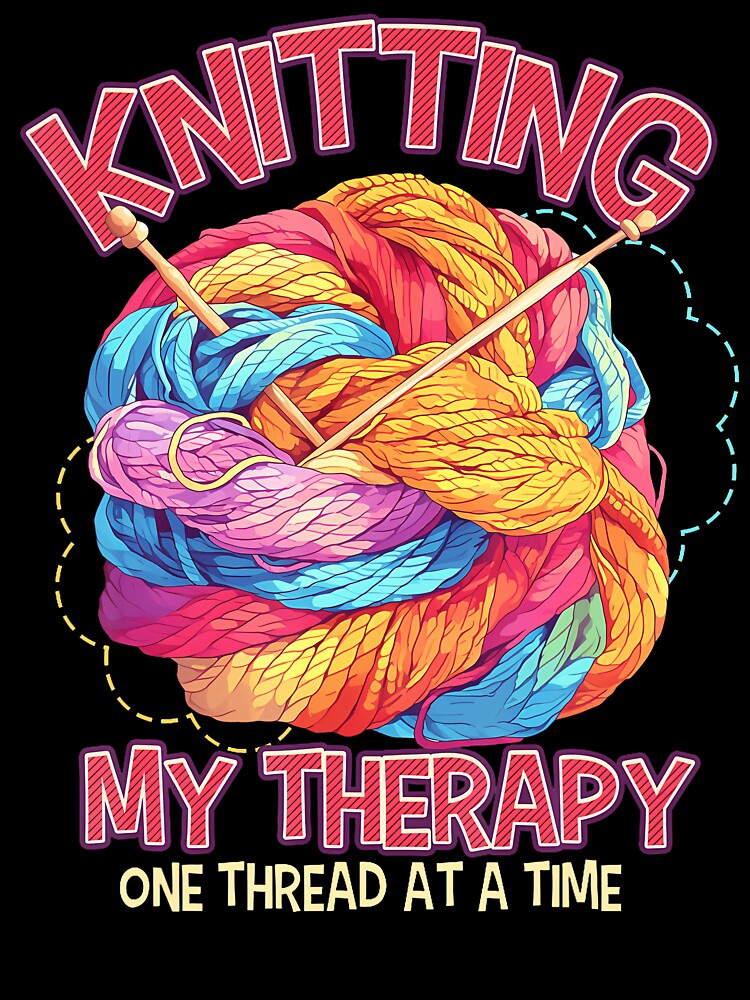 Knitting My Therapy One Thread At A Time Funny Knitter by MicheleDanita T-Shirts, Hoodie, Sweatshirt (Image 3)