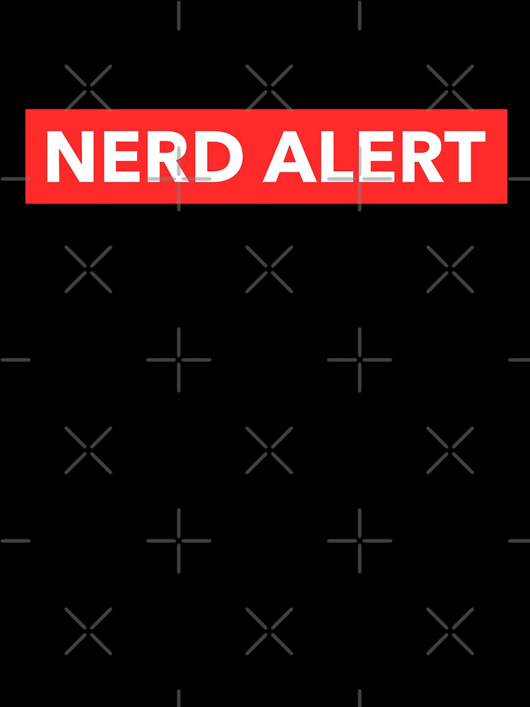 Nerd Alert T-Shirts, Hoodie, Sweatshirt