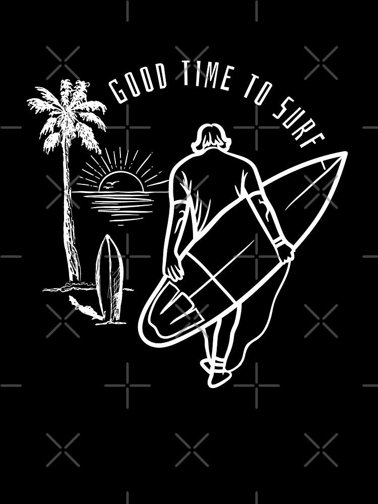 Good Time To Surf by FrescoNat T-Shirts, Hoodie, Sweatshirt | BlankRebels.com (Image 3)