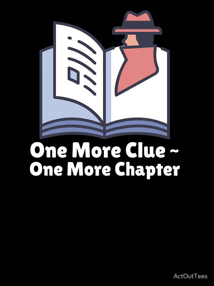 ONE MORE CLUE ~ ONE MORE CHAPTER by ActOutTees T-Shirts, Hoodie, Sweatshirt | BlankRebels.com (Image 3)