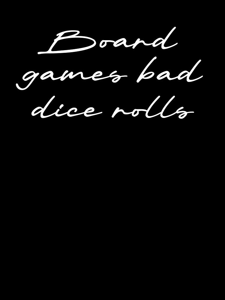 Board games & bad dice rolls by Ninjacatoff T-Shirts, Hoodie, Sweatshirt | BlankRebels.com (Image 3)