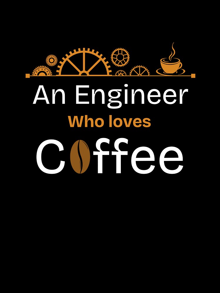Engineer who loves coffee- coffee loverful design- Caffeine engineers by Happyhoo1 T-Shirts, Hoodie, Sweatshirt (Image 3)