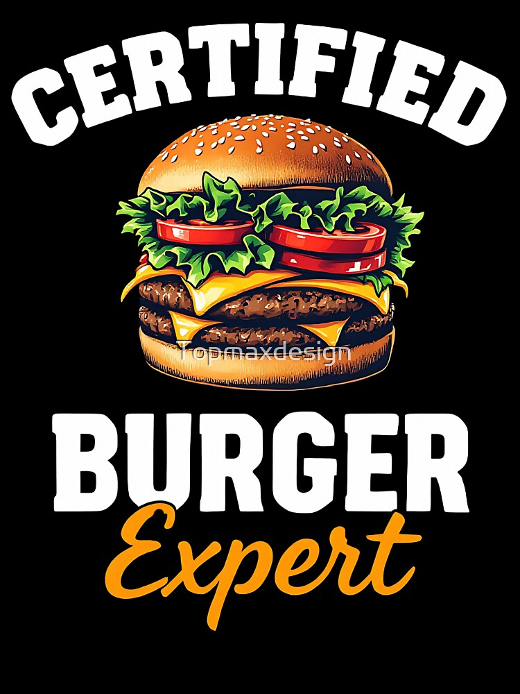 Certified Burger Expert by Topmaxdesign T-Shirts, Hoodie, Sweatshirt | BlankRebels.com (Image 3)