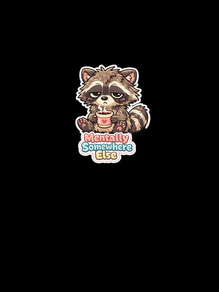 Mentally Somewhere Else – Sleepy Raccoon Coffee Kawaii Sticker by Doodlynx T-Shirts, Hoodie, Sweatshirt (Image 3)