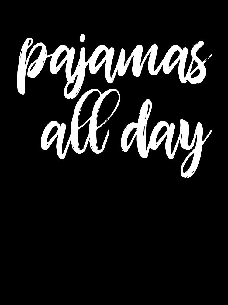 Pajamas all day - funny introvert slogan by kapotka T-Shirts, Hoodie, Sweatshirt | BlankRebels.com (Image 3)