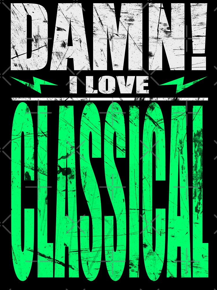 Damn I Love Classical by barmalisiRTB T-Shirts, Hoodie, Sweatshirt | BlankRebels.com (Image 3)