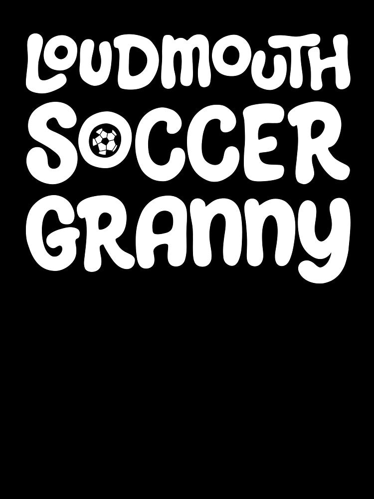 Loudmouth Soccer Granny for Grandmothers and Soccer Fans by Jessica Deel Creative Co. Shop
