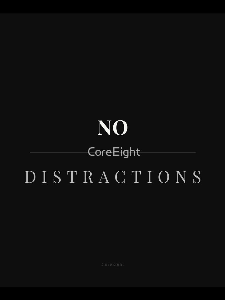 No Distractions Minimal Quote | Focus Mindset Typography Design by CoreEight T-Shirts, Hoodie, Sweatshirt (Image 3)