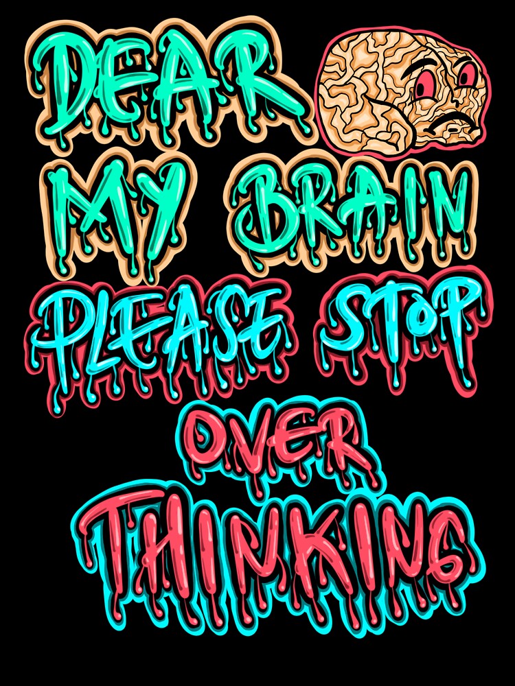 Dear my brain, please stop overthinking by Nokorart T-Shirts, Hoodie, Sweatshirt | BlankRebels.com (Image 3)