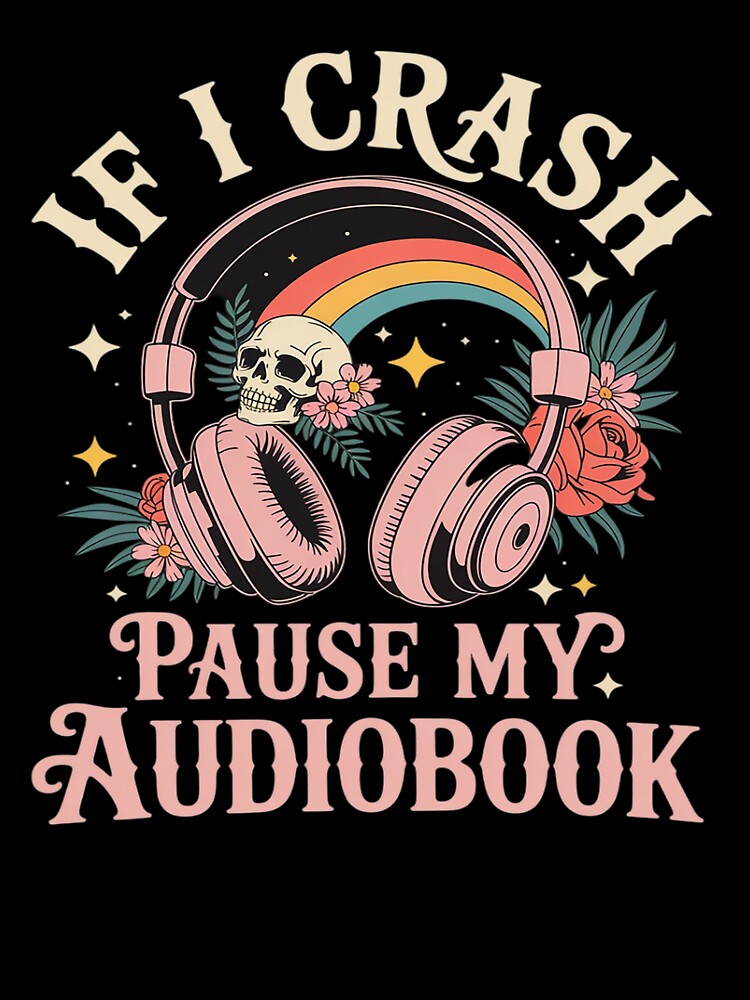 If I Crash Pause My Audiobook Dark Romance Reader by skanderio T-Shirts, Hoodie, Sweatshirt | BlankRebels.com (Image 3)