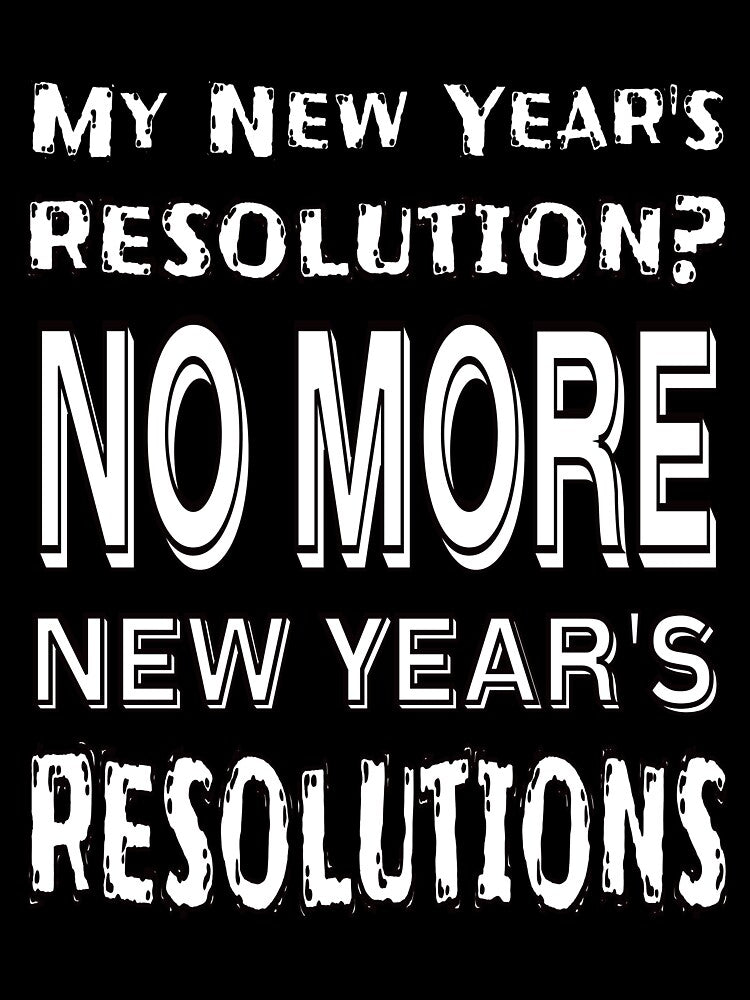 New Year Resolutions - no thanks by CottagePop T-Shirts, Hoodie, Sweatshirt | BlankRebels.com (Image 3)