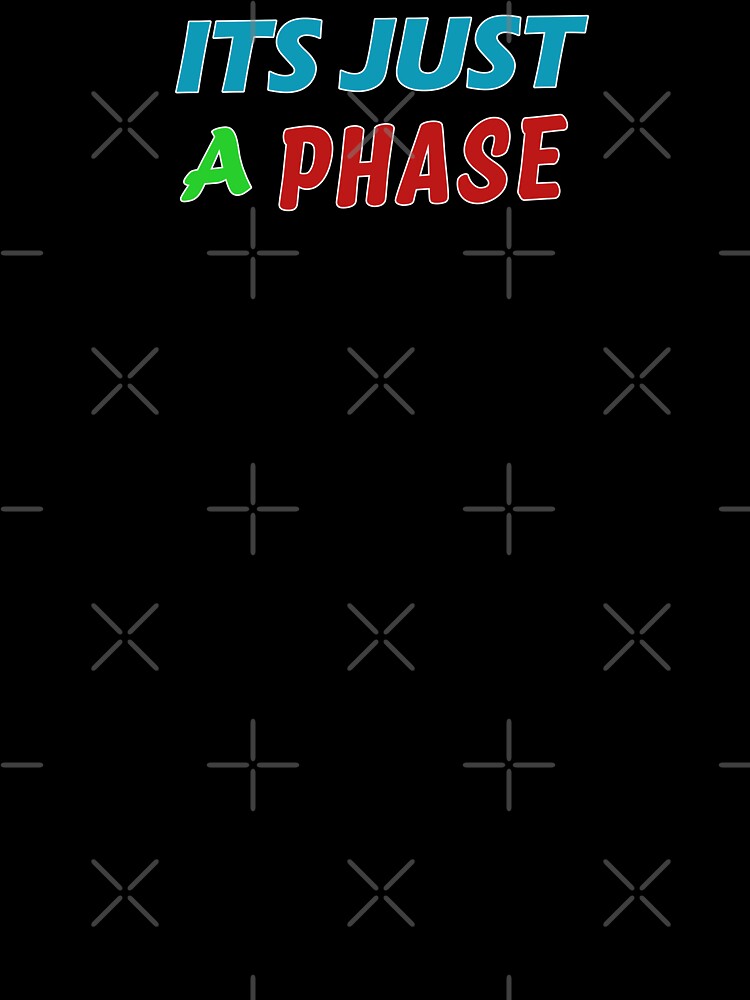 Its Just a Phase Good Gift by AchrafOc T-Shirts, Hoodie, Sweatshirt | BlankRebels.com (Image 3)