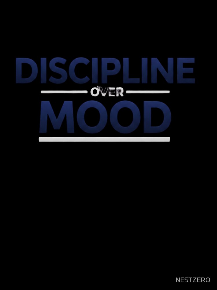 Discipline Over Mood – Elite Mindset, Self-Control & Success Typography by NESTZERO T-Shirts, Hoodie, Sweatshirt (Image 3)