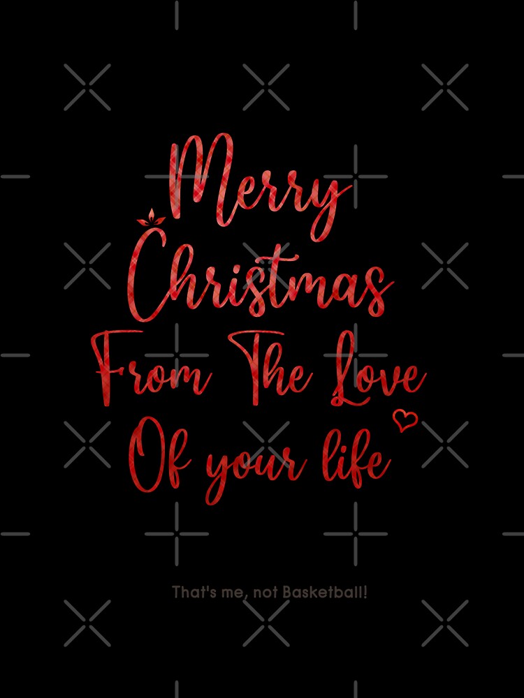 Merry Christmas From The Love Of your life, For Basketball and soccer lovers. by AnsDesigns