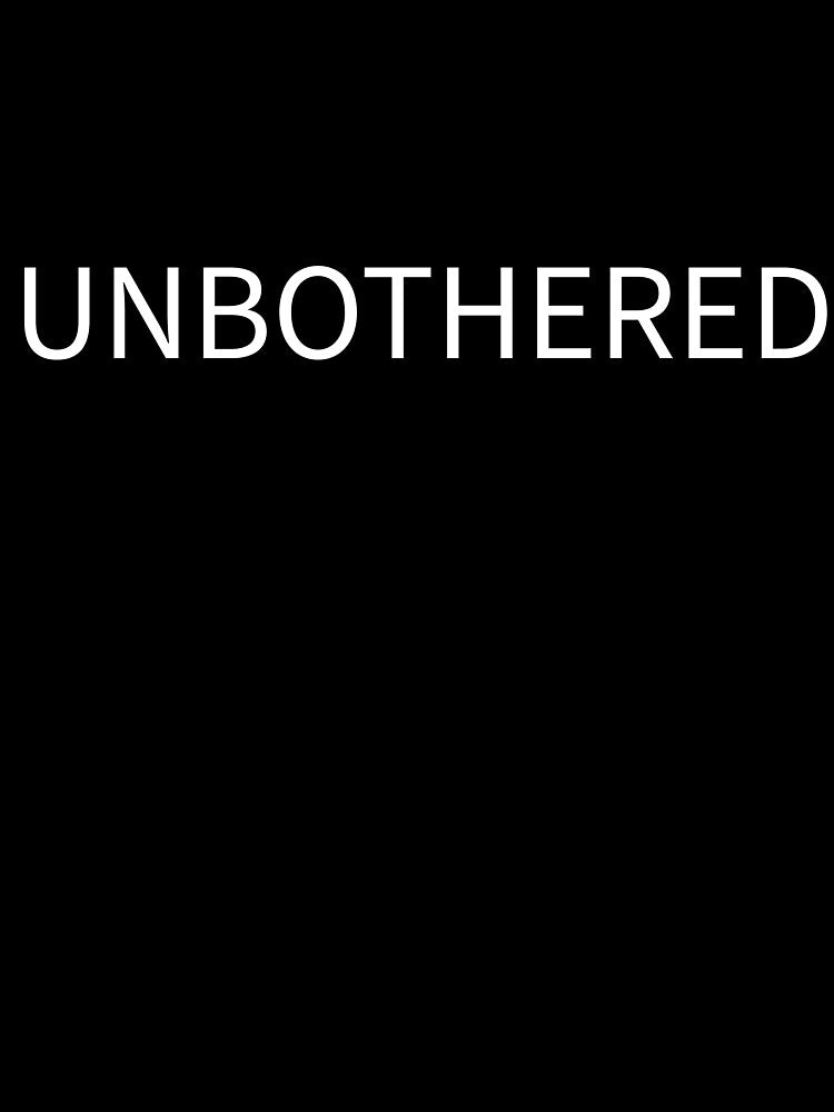 Unbothered Minimal Typography Design by Fundyy T-Shirts, Hoodie, Sweatshirt | BlankRebels.com (Image 3)