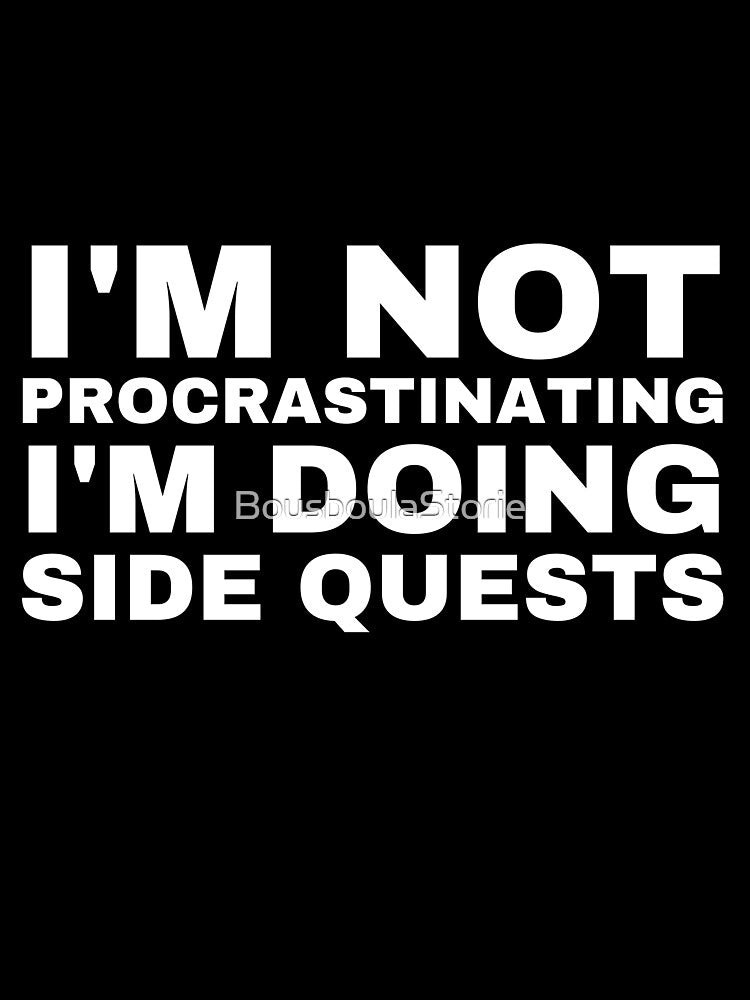 I'm Not Procrastinating I'm Doing Side Quests by BousboulaStorie T-Shirts, Hoodie, Sweatshirt | BlankRebels.com (Image 3)