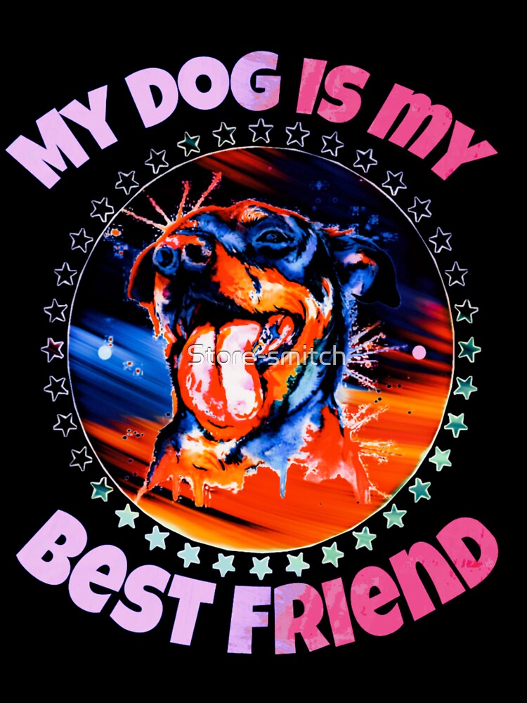 My dog is my best friend by Store-smitch T-Shirts, Hoodie, Sweatshirt | BlankRebels.com (Image 3)