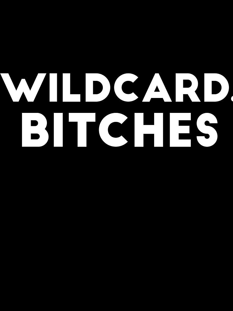 Wildcard, bitches joke by RedYolk