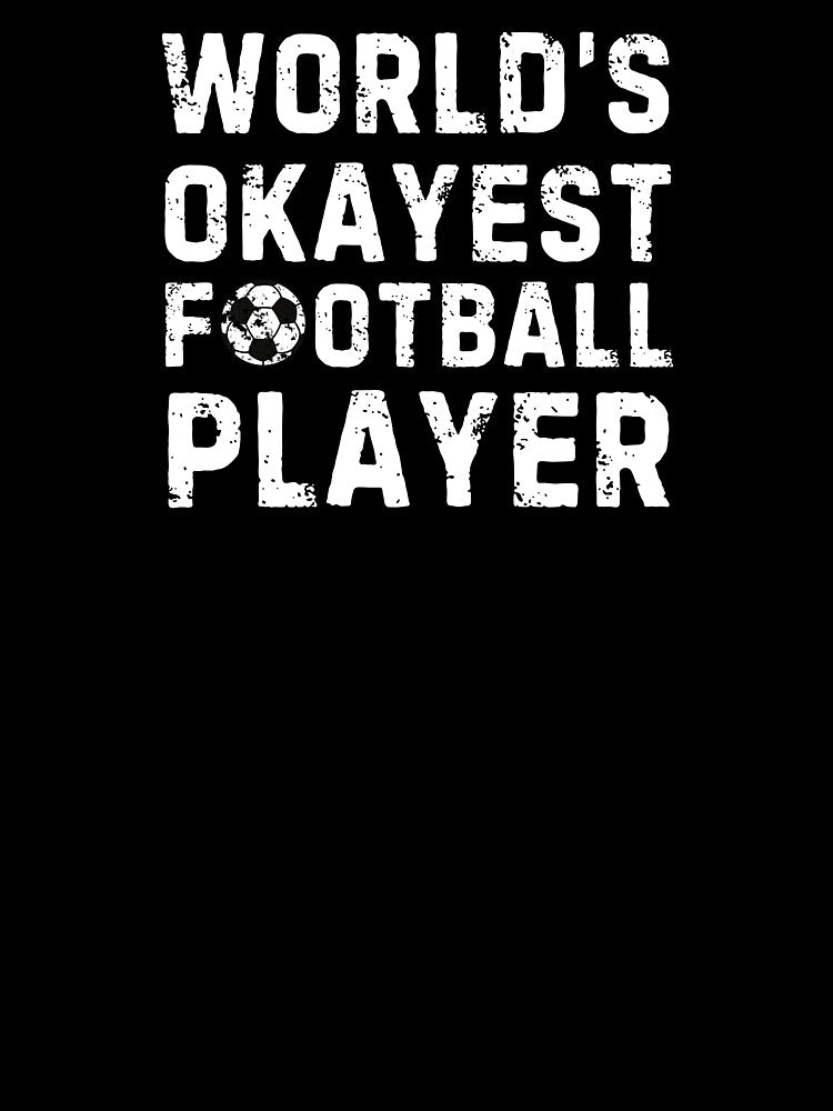 World's Okayest Football Player Sarcastic Footballer by StrideSuccess