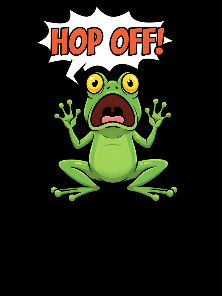 Funny Frog Screaming Hop Off | Comic Animal Humor Art | Cartoon Reaction Design by hn79 T-Shirts, Hoodie,... (Image 3)