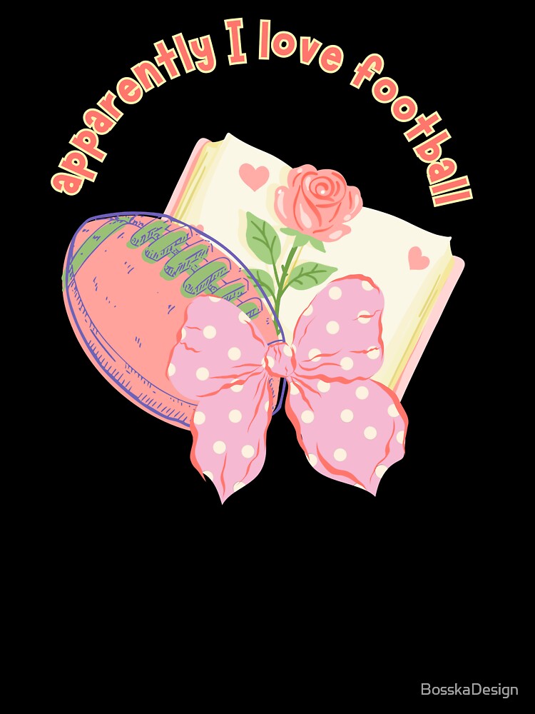 Sport romance girlie, apparently i love football by BosskaDesign
