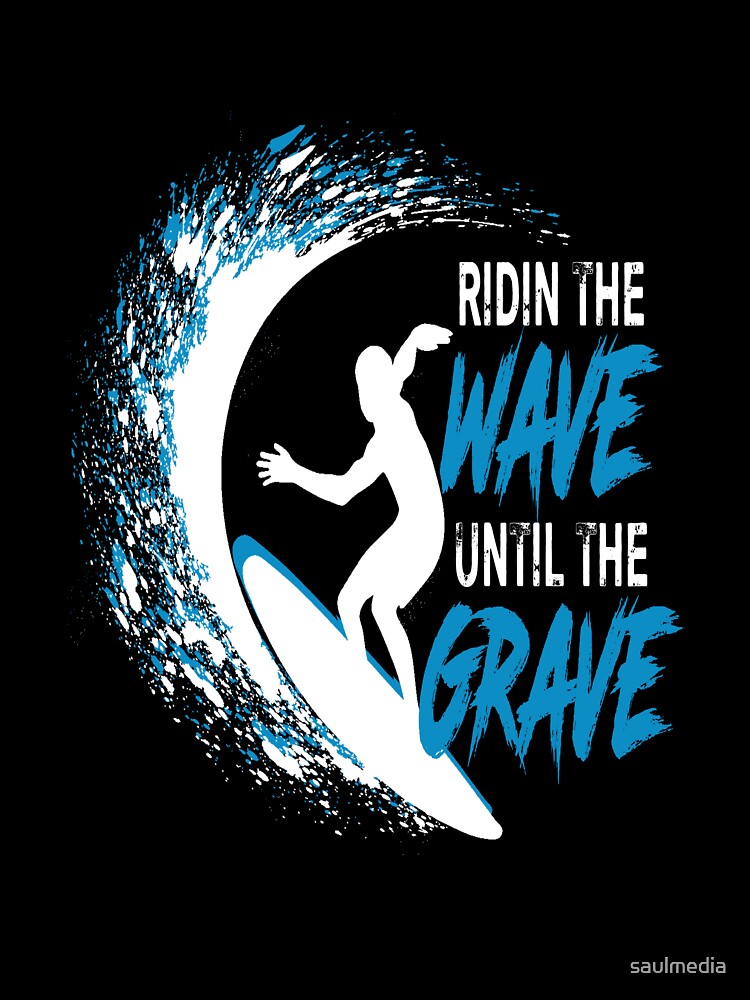 Ridin The Wave by saulmedia T-Shirts, Hoodie, Sweatshirt | BlankRebels.com (Image 3)