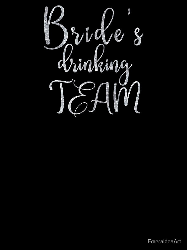 Come Together and Revel: Brides Sipping Squad - Gleaming Silver Calligraphy Script by EmeraldeaArt T-Shirts,... (Image 3)