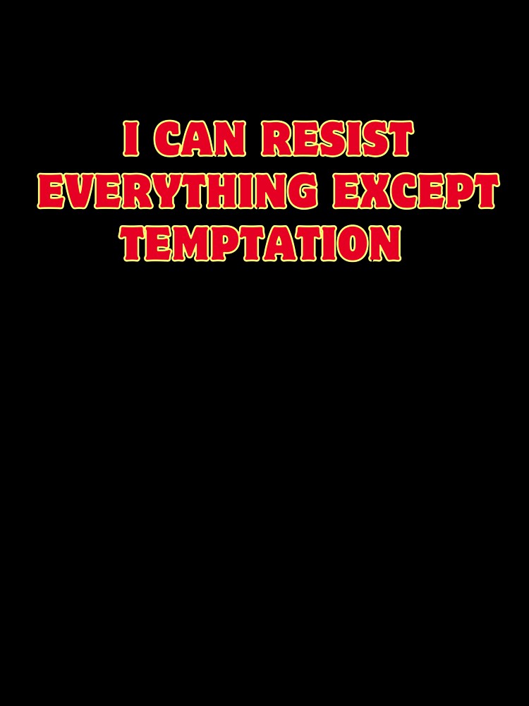 I can resist everything except temptation by ladylalitafanta