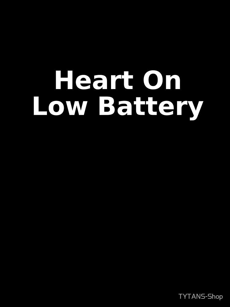 Heart On Low Battery by TYTANS-Shop T-Shirts, Hoodie, Sweatshirt | BlankRebels.com (Image 3)