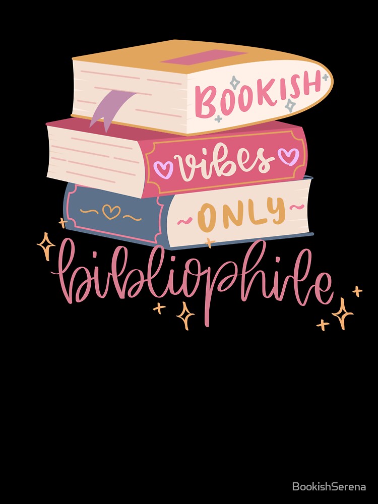 Bibliophile Bookish Aesthetics Cute Book Lover Bookish Vibes Only by BookishSerena