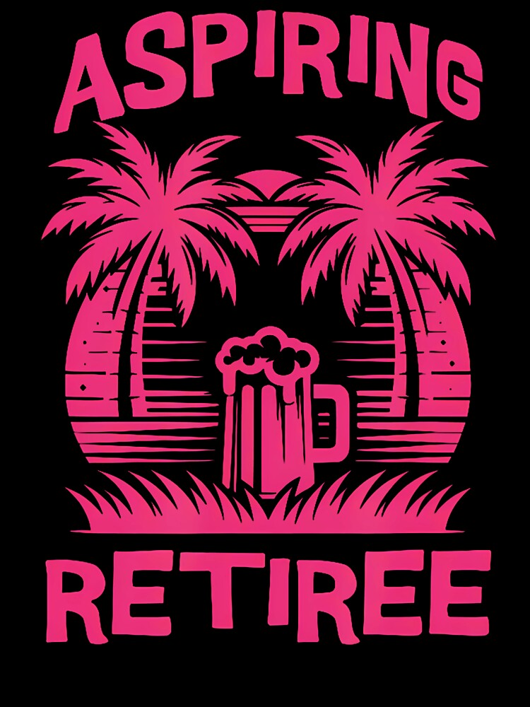 Aspiring Retiree Almost Retired Fun Beer Sunset by ArleneJene T-Shirts, Hoodie, Sweatshirt | BlankRebels.com (Image 3)