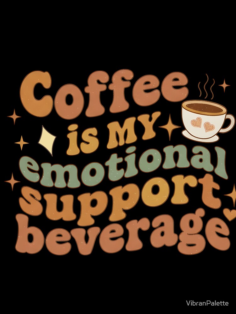 Coffee Is My Emotional Support Beverage – Funny Coffee Lover Quote for Work, Office, and Espresso Addicts by... (Image 3)