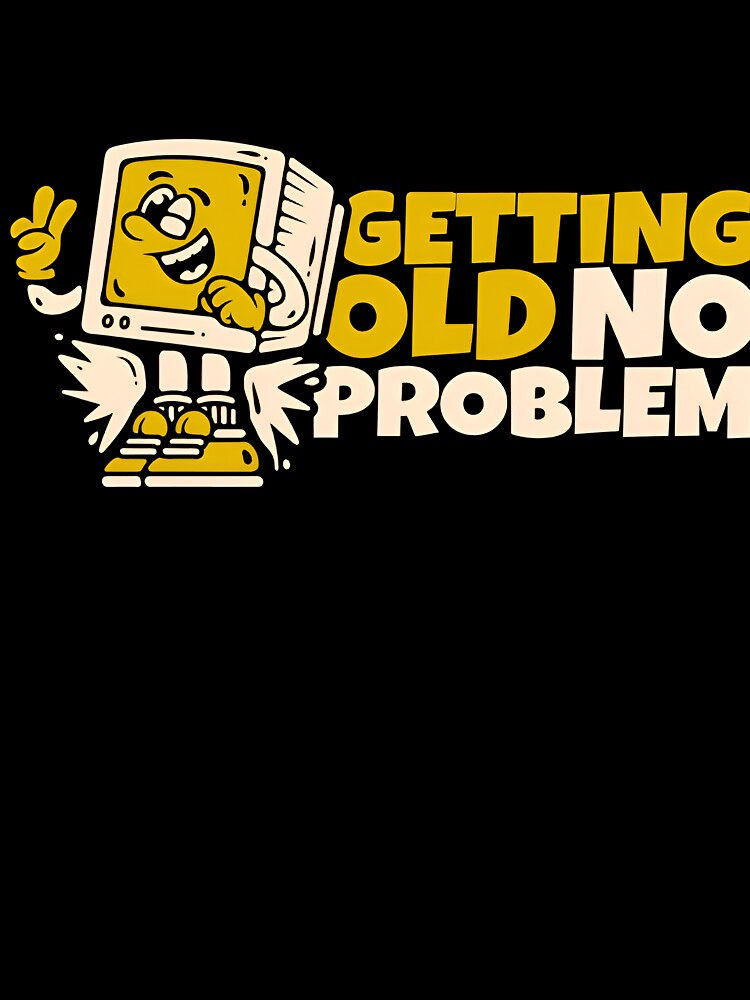 Getting Old No Problem Funny Notch Style Programmer Humor T-Shirt by Zenith Design Hoodie, Sweatshirt (Image 3)