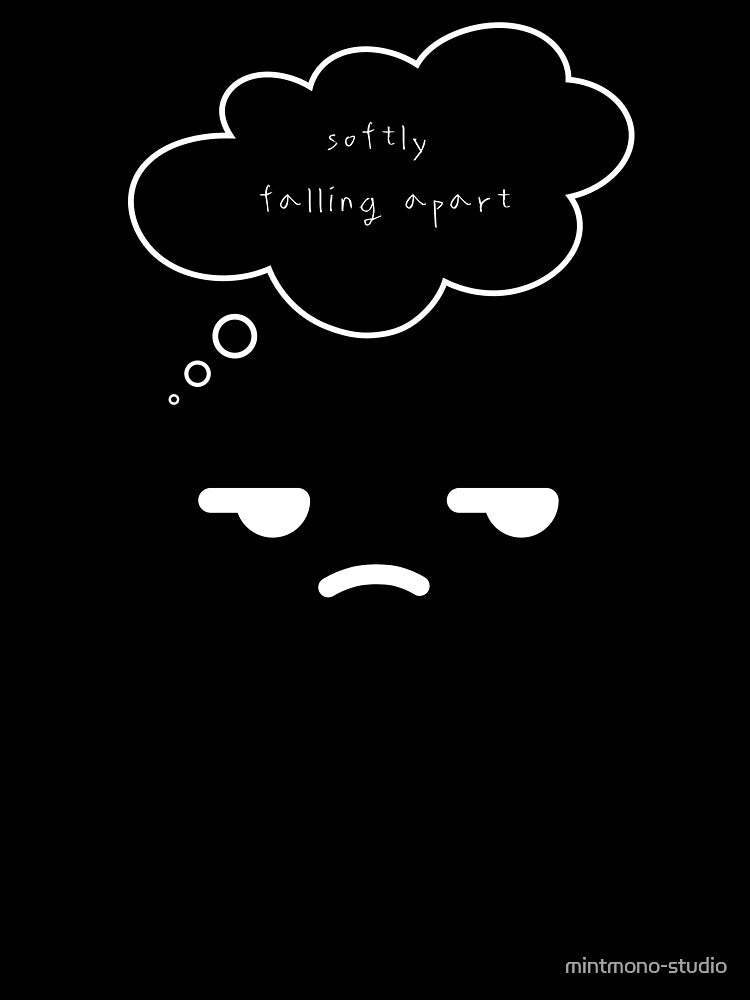 Maybe Tomorrow – Softly Falling Apart ( Black / Dark Ver.) by mintmono-studio T-Shirts, Hoodie, Sweatshirt (Image 3)