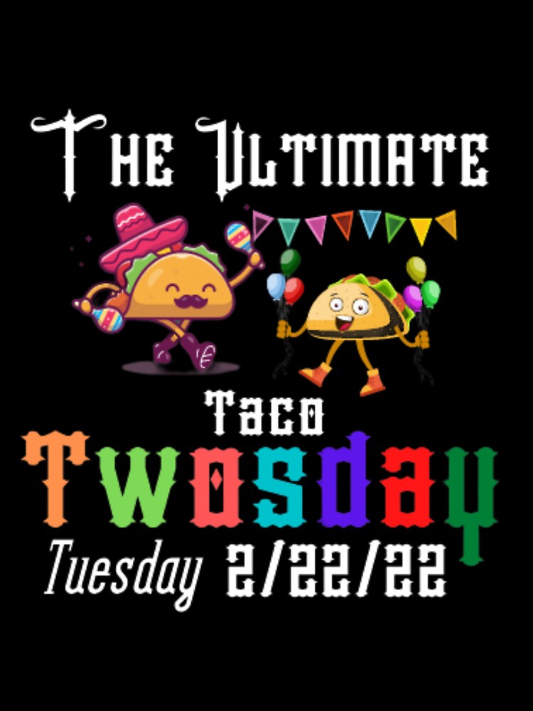 The Ultimate Taco Twosday Tuesday 2-22-22,Funny Drinking Gift by anas667 T-Shirts, Hoodie, Sweatshirt (Image 3)