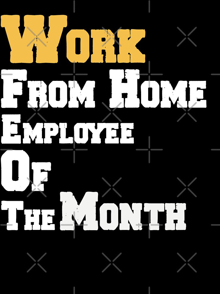 Work from home employee of the month gift who work at home and worker harder by AchrafOc T-Shirts, Hoodie,... (Image 3)