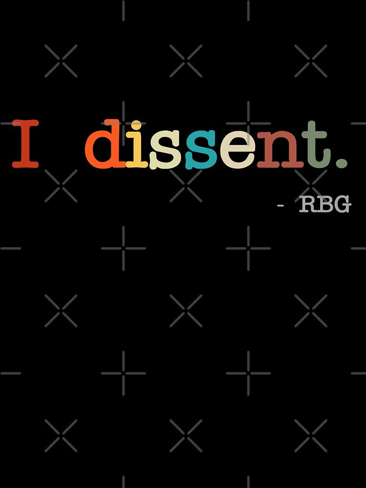 I Dissent, rbg quote, Ruth Bader Ginsburg, Equality Women, Feminist, Notorious RBG by AwesomeUnique