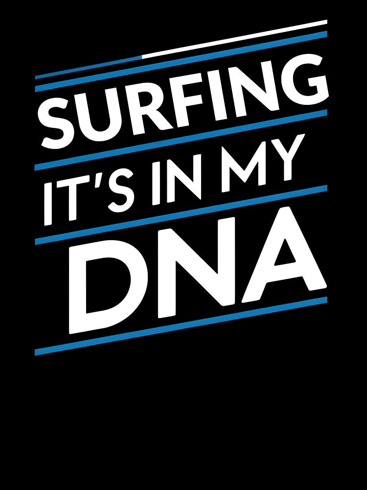 Surfing its in my dna by greenbluearts T-Shirts, Hoodie, Sweatshirt | BlankRebels.com (Image 3)