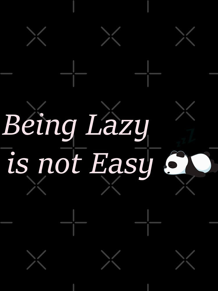 Being Lazy is not Easy,panda lovers gift, funny panda,lazy panda,sleepy panda by youfteen