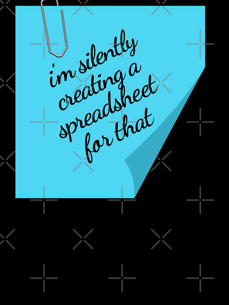 I'm Silently Creating A Spreadsheet For That – Funny Office Note Design by NH2019